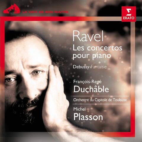 Ravel: Les concertos pour piano - Debussy: Fantaisie