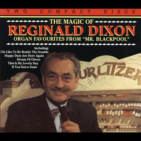 The Magic Of Reginald Dixon