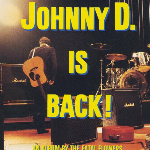 Johnny D Is Back.