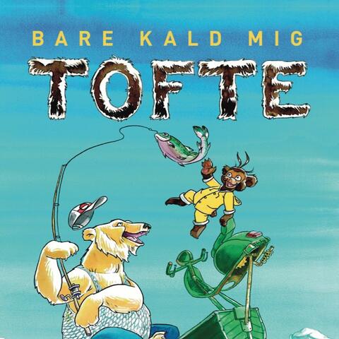 Bare kald mig Tofte