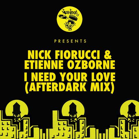 I Need Your Love (Afterdark Mix)