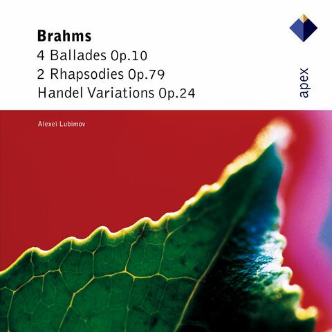 Brahms: 4 Ballades, Op. 10, 2 Rhapsodies, Op. 79 & "Handel Variations", Op. 24