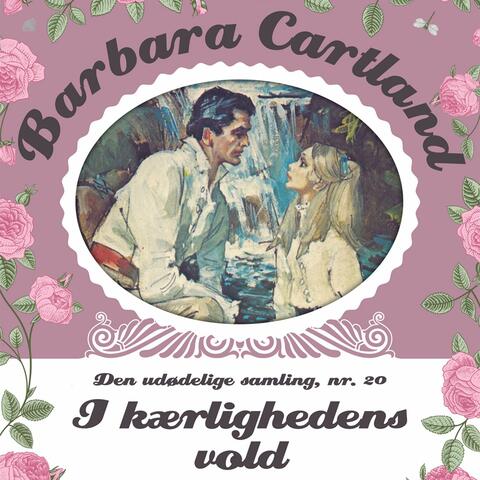 I kærlighedens vold - Barbara Cartland - Den udødelige samling 20