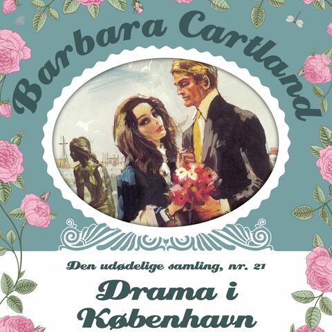 Drama i København - Barbara Cartland - Den udødelige samling 21
