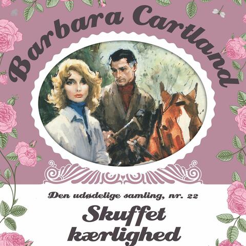 Skuffet kærlighed - Barbara Cartland - Den udødelige samling 22