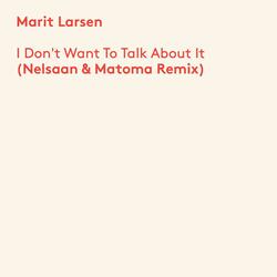 I Don't Want To Talk About It (Nelsaan & Matoma Remix)