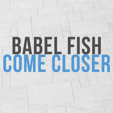Come closer