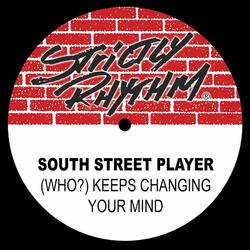 (Who?) Keeps Changing Your Mind?