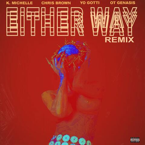 Either Way (feat. Chris Brown, Yo Gotti, O.T. Genasis)