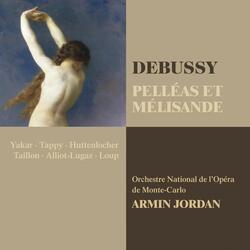 Debussy: Pelléas et Mélisande, L. 93, Act 4: "Maintenant que le père de Pelléas" (Arkël, Mélisande, Golaud)