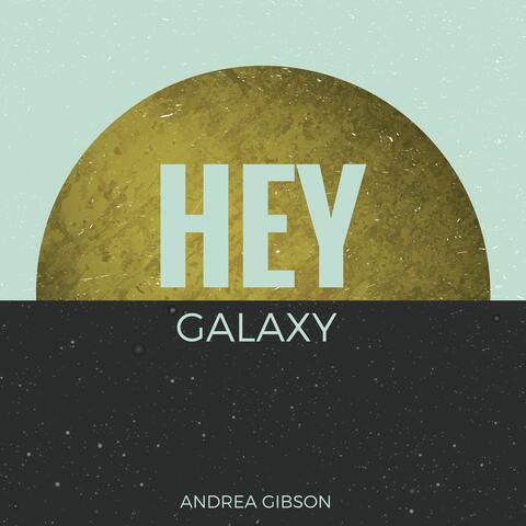 HEY GALAXY