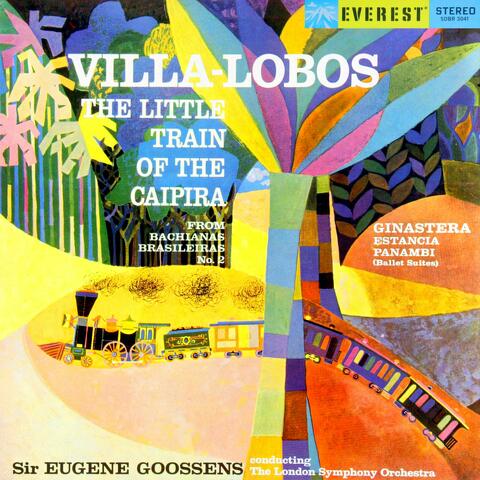 Villa-Lobos: Little Train of the Caipira (from Bachianas Brasileiras No. 2) - Ginastera: Estancia & Panambi