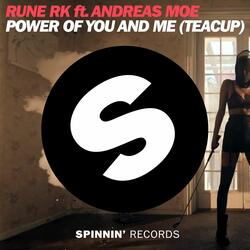 Power of You and Me (Teacup) [feat. Andreas Moe]