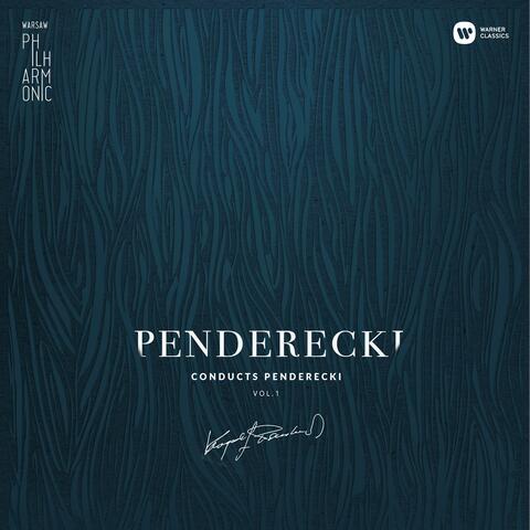 Warsaw Philharmonic: Penderecki Conducts Penderecki Vol. 1