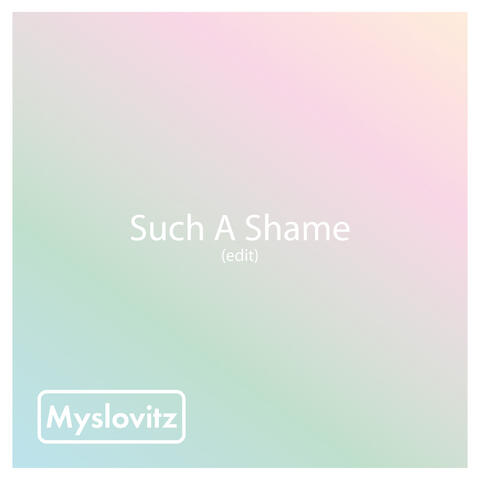 Such a Shame (Edit)