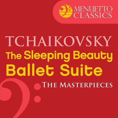 The Masterpieces - Tchaikovsky: The Sleeping Beauty, Ballet Suite, Op. 66