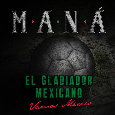 El Gladiador Mexicano (Vamos México)