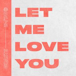 Let Me Love You