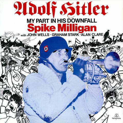 Adolph Hitler - My Part in His Downfall
