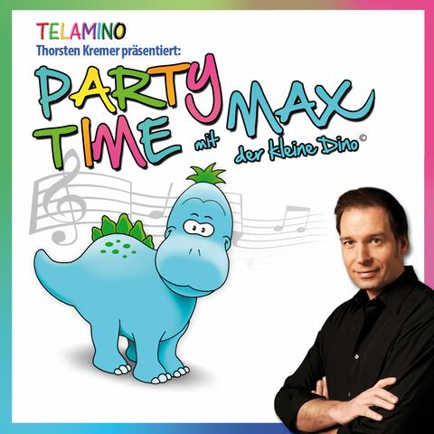 Partytime mit Max - Thorsten Kremer präsentiert Max der kleine Dino