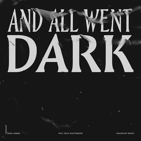 And All Went Dark (feat. Polly Scattergood)
