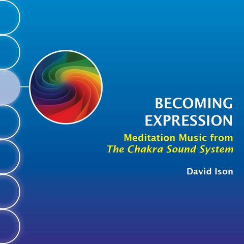 Becoming Expression: Meditation Music from The Chakra Sound System