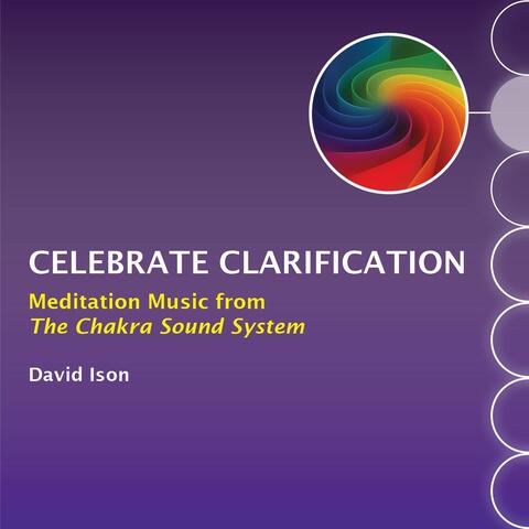 Celebrate Clarification: Meditation Music from The Chakra Sound System