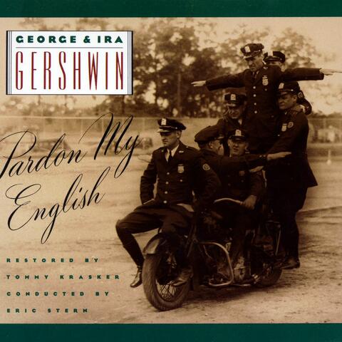 George & Ira Gershwin: Pardon My English