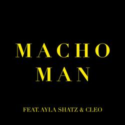 Macho Man (feat. Ayla Shatz & Cleo)