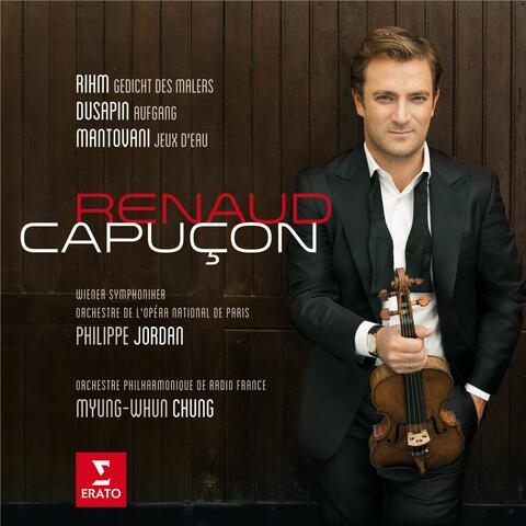 Renaud Capuçon plays Rihm, Dusapin & Mantovani