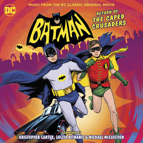 Batman: Return of the Caped Crusaders (Music from the DC Classic Original Movie)