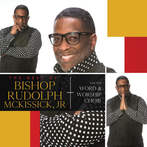 The Best Of Bishop Rudolph McKissick, Jr. & The Word & Worship Mass Choir