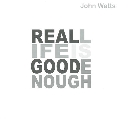 Real Life Is Good Enough