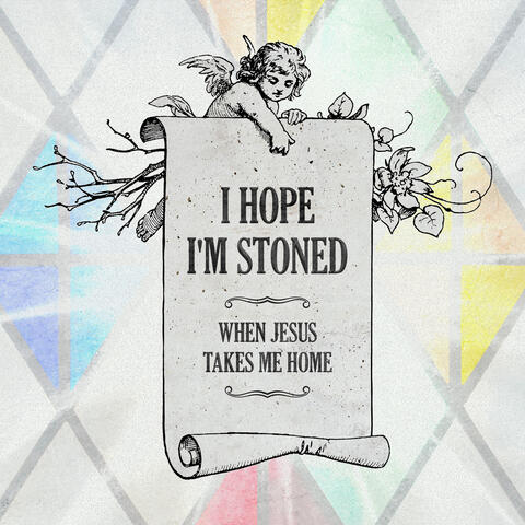I Hope I'm Stoned (When Jesus Takes Me Home) [feat. Old Crow Medicine Show]