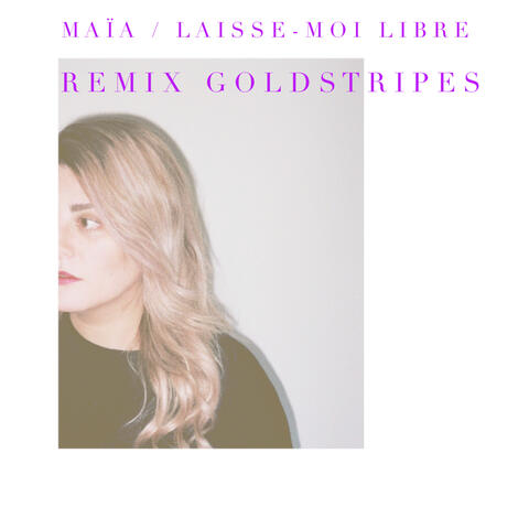 Laisse-moi libre (Remix Goldstripes)