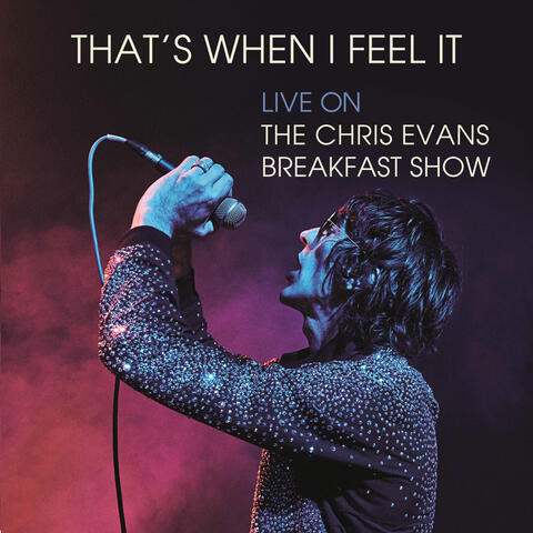 That's When I Feel It (Live on The Chris Evans Breakfast Show)