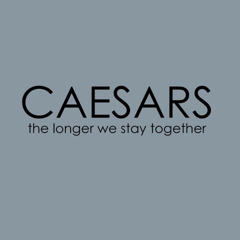The Longer We Stay Together