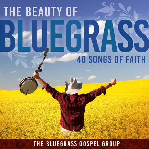 The Beauty Of Bluegrass: 40 Songs of Faith