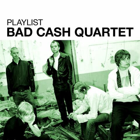 Playlist: Bad Cash Quartet