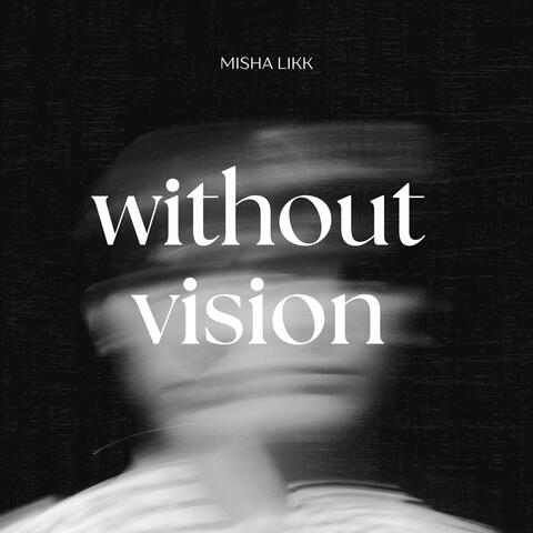 without vision