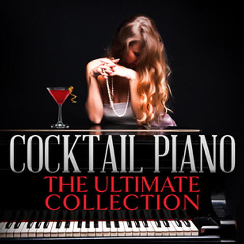Cocktail Piano: The Ultimate Collection