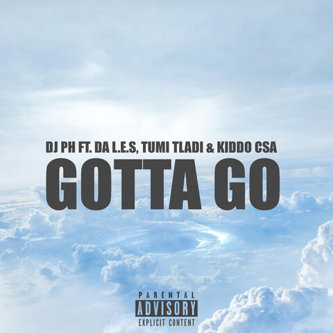 Gotta Go (feat. Da L.E.S, Tumi Tladi and Kiddo CSA)