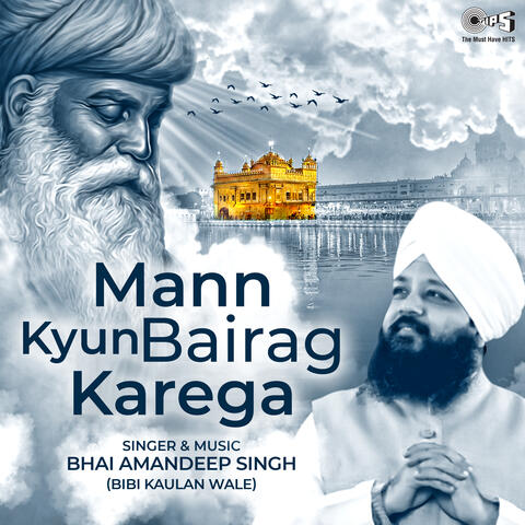Mann Kyun Bairag Karega