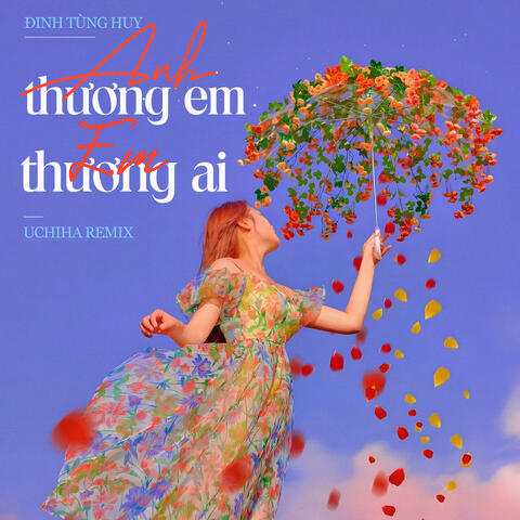 Anh Thương Em Em Thương Ai