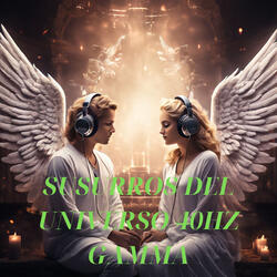 Susurros del Universo 40hz Gamma
