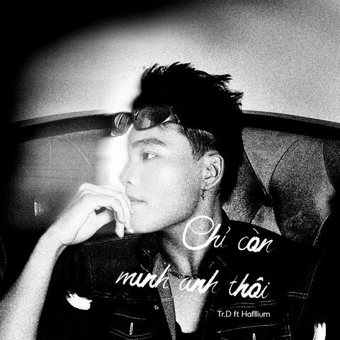 Chỉ còn mình anh thôi (feat. Hafllium)