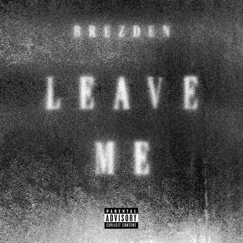 Leave Me