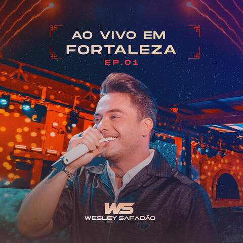 Wesley Safadão Ao Vivo em Fortaleza - EP.01