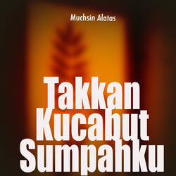Takkan Kucabut Sumpahku