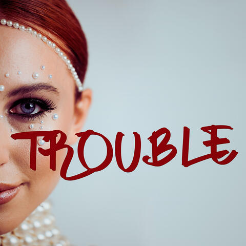 Trouble